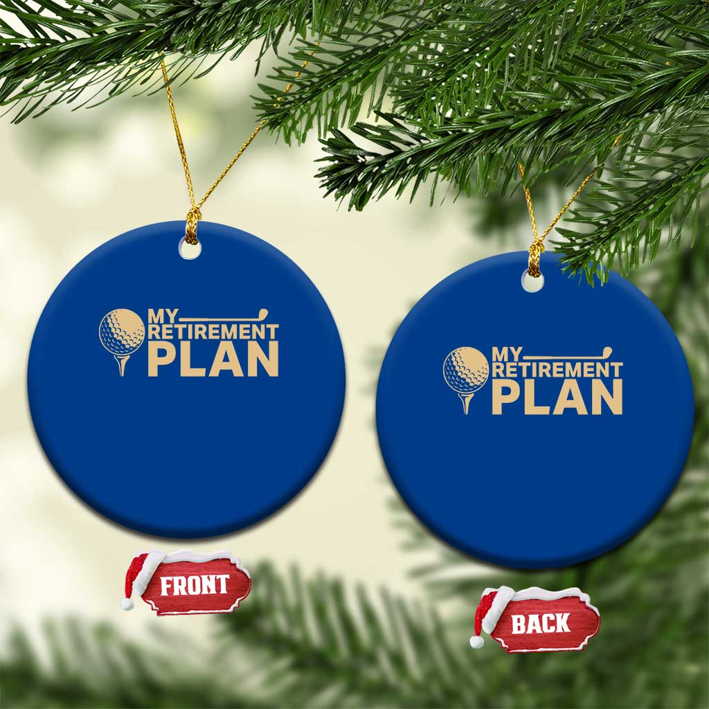 Golfing Retired Ceramic Ornament My (Golf) Retirement Plan Funny Saying Golfing TS10 1pc Blue Print Your Wear