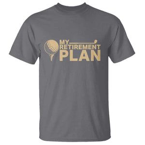 Golfer Retired T Shirt My Golf Retirement Plan Funny Saying Golfing TS10 Charcoal Print Your Wear