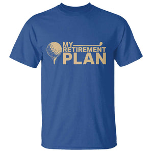 Golfer Retired T Shirt My Golf Retirement Plan Funny Saying Golfing TS10 Royal Blue Print Your Wear