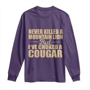 Funny Never Killed A Mountain Lion But Ive Choked A Cougar Long Sleeve Shirt Funny Boyfriend Anniversary Gift For Couple TS10 Purple Print Your Wear