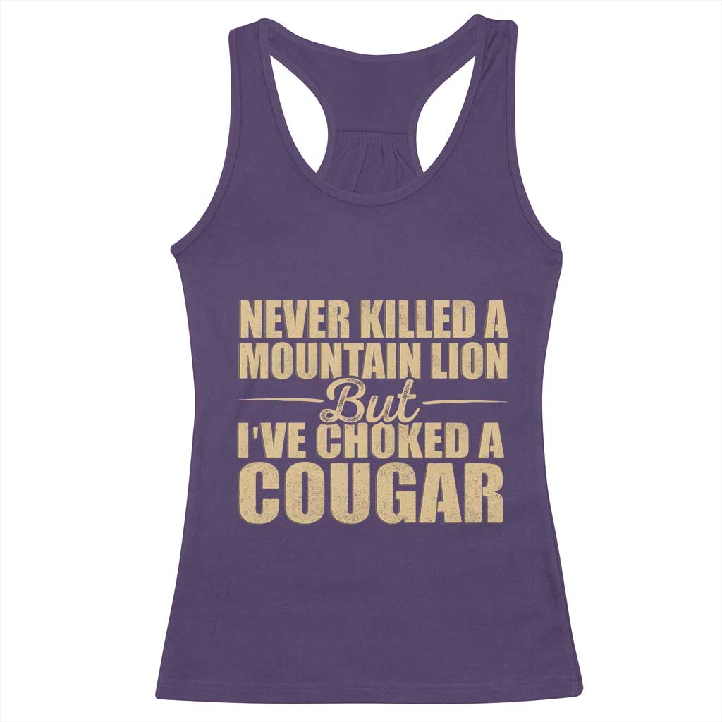 Funny Never Killed A Mountain Lion But Ive Choked A Cougar Racerback Tank Top Funny Boyfriend Anniversary Gift For Couple TS10 Purple Print Your Wear