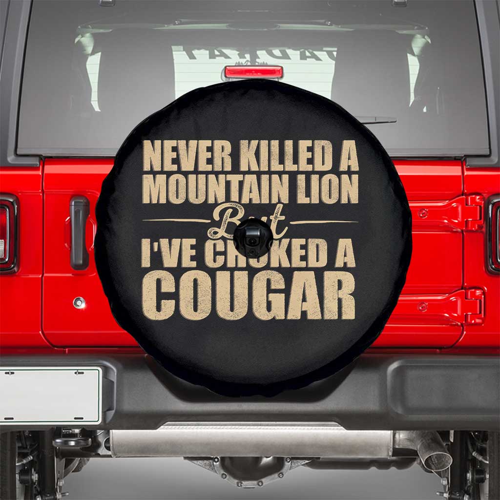 Funny Never Killed A Mountain Lion But Ive Choked A Cougar Spare Tire Cover Funny Boyfriend Anniversary Gift For Couple TS10 Black Print Your Wear