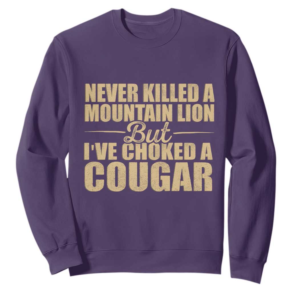 Funny Never Killed A Mountain Lion But Ive Choked A Cougar Sweatshirt Funny Boyfriend Anniversary Gift For Couple TS10 Purple Print Your Wear