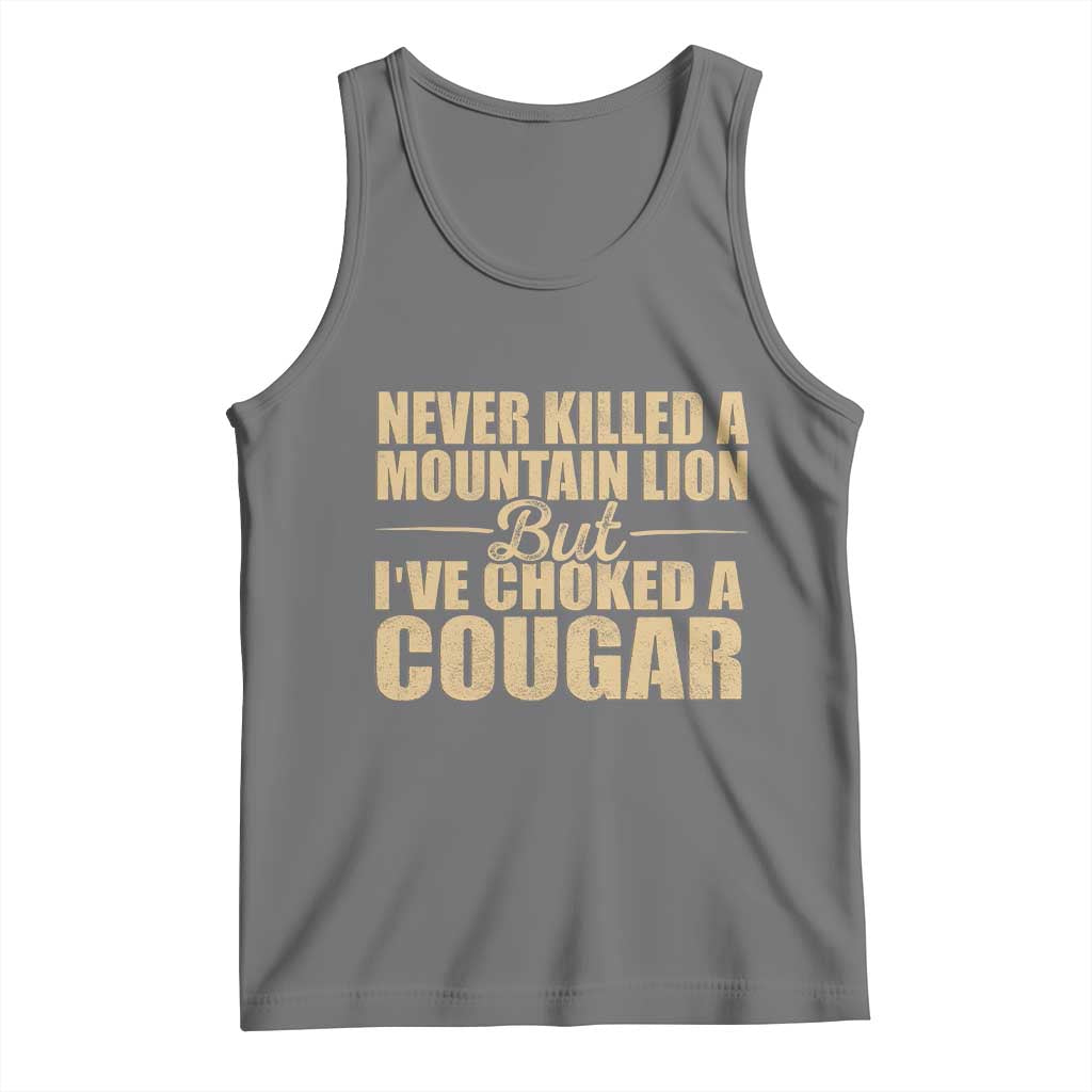 Funny Never Killed A Mountain Lion But Ive Choked A Cougar Tank Top Funny Boyfriend Anniversary Gift For Couple TS10 Black Heather Print Your Wear