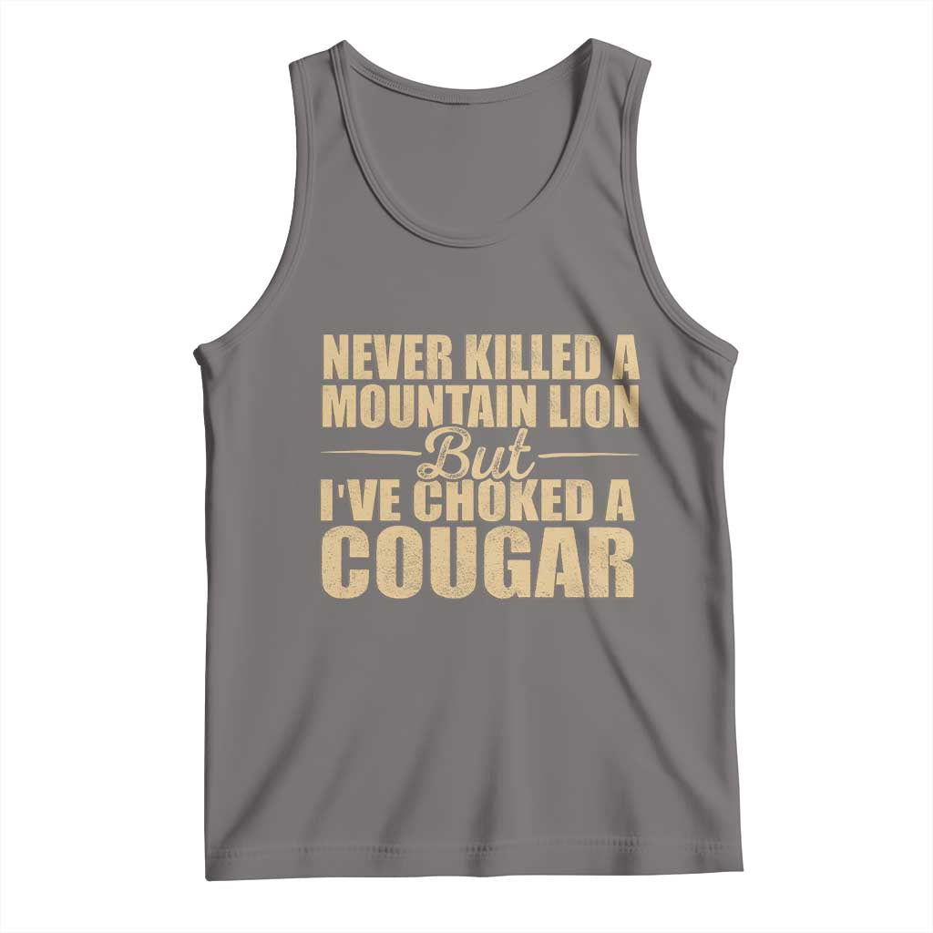 Funny Never Killed A Mountain Lion But Ive Choked A Cougar Tank Top Funny Boyfriend Anniversary Gift For Couple TS10 Deep Heather Print Your Wear