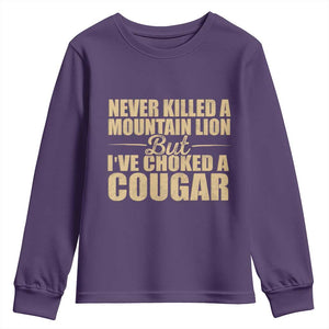 Funny Never Killed A Mountain Lion But Ive Choked A Cougar Youth Sweatshirt Funny Boyfriend Anniversary Gift For Couple TS10 Purple Print Your Wear