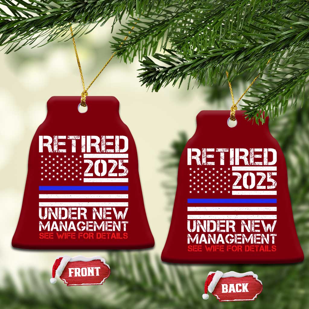 Police Retirement 2025 Ceramic Ornament Funny Retired Under New Management See Wife For Details TS10 Print Your Wear