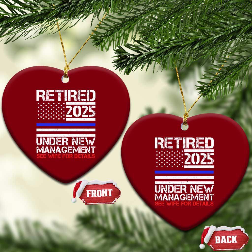 Police Retirement 2025 Ceramic Ornament Funny Retired Under New Management See Wife For Details TS10 Print Your Wear