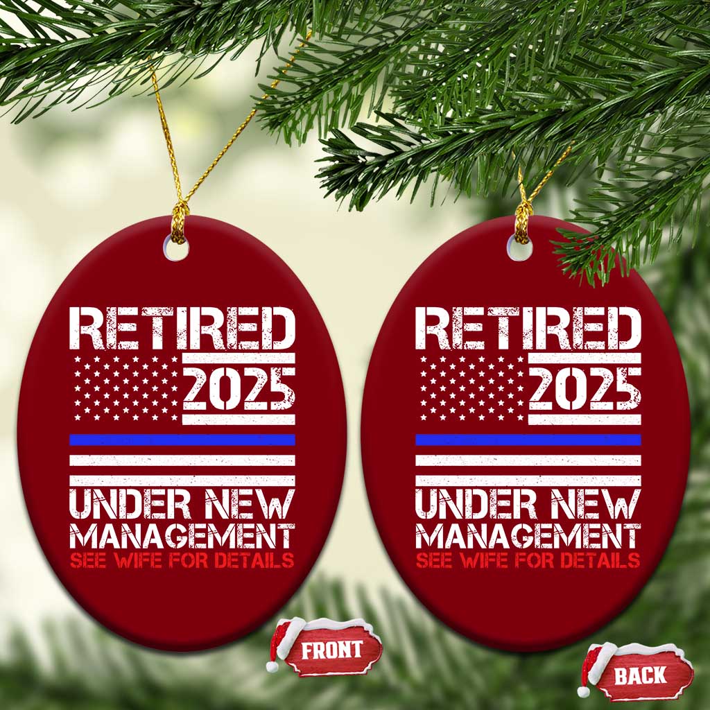 Police Retirement 2025 Ceramic Ornament Funny Retired Under New Management See Wife For Details TS10 Print Your Wear