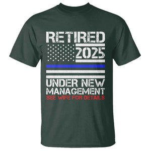 Police Retirement 2025 T Shirt Funny Retired Under New Management See Wife For Details TS10 Dark Forest Green Print Your Wear