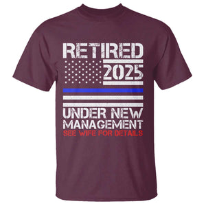 Police Retirement 2025 T Shirt Funny Retired Under New Management See Wife For Details TS10 Maroon Print Your Wear