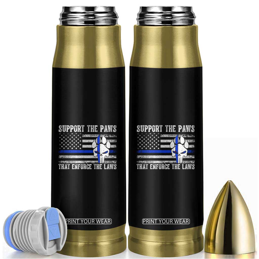 Police K9 Bullet Tumbler Support The Paws That Enforce The Laws US Flag TS10 Black Print Your Wear