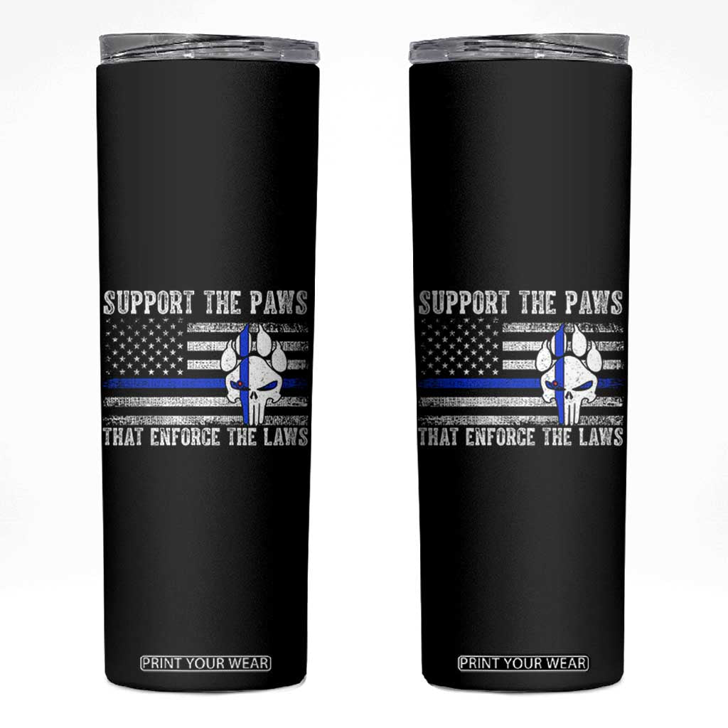 Police K9 Skinny Tumbler Support The Paws That Enforce The Laws US Flag TS10 Black Print Your Wear