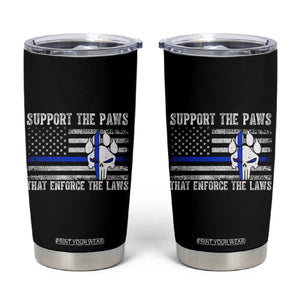 Police K9 Tumbler Cup Support The Paws That Enforce The Laws US Flag TS10 Black Print Your Wear