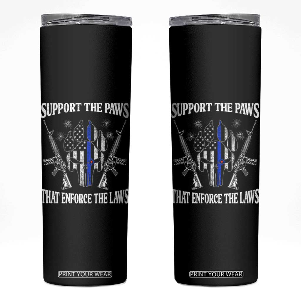 Police K9 Skinny Tumbler Support The Paws That Enforce The Laws American Flag TS10 Black Print Your Wear