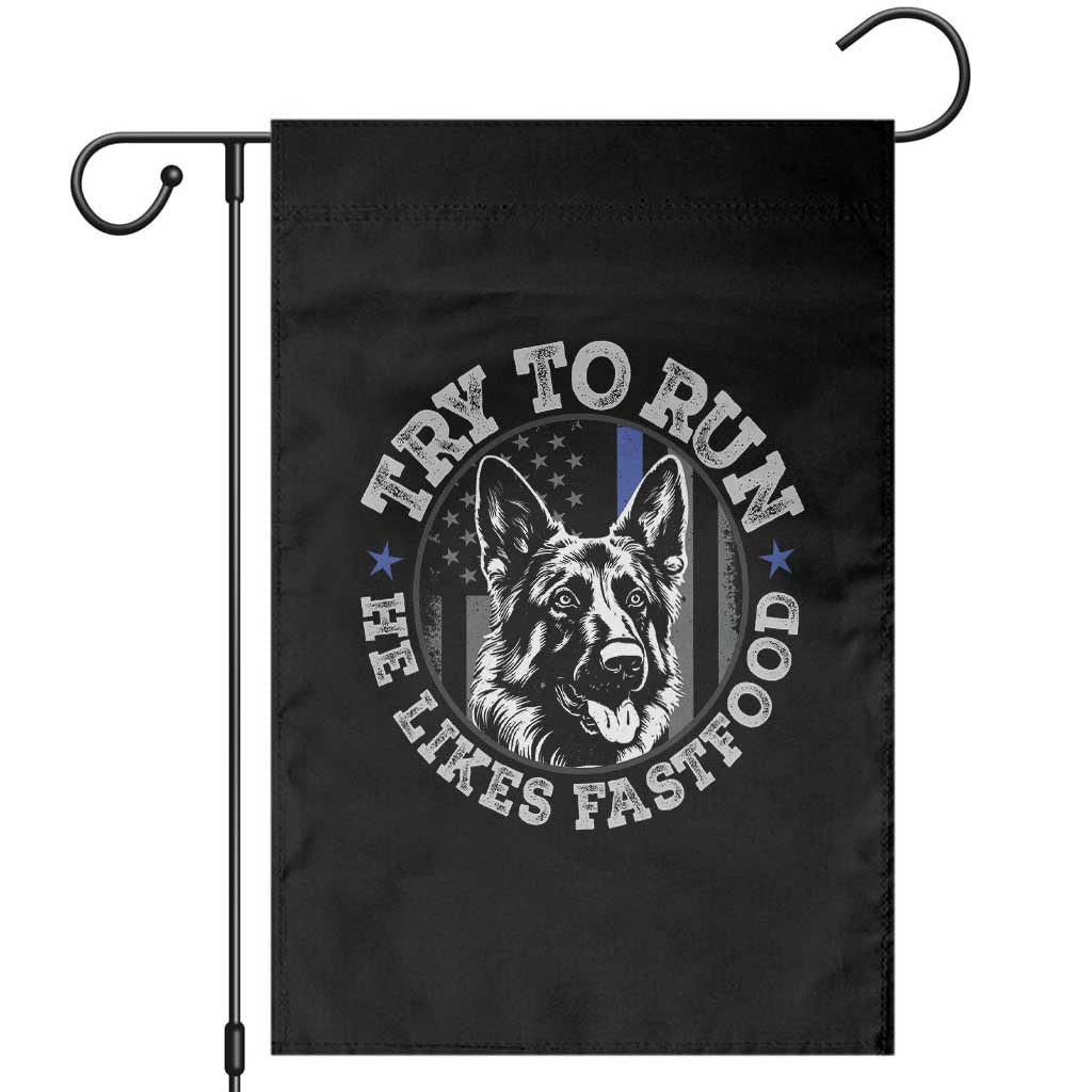 Funny Police K9 Garden Flag Try To Run He Like Fast Food TS10 Black Print Your Wear