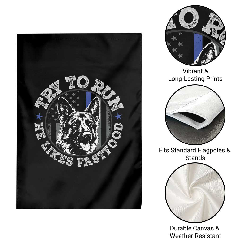 Funny Police K9 Garden Flag Try To Run He Like Fast Food TS10 Print Your Wear
