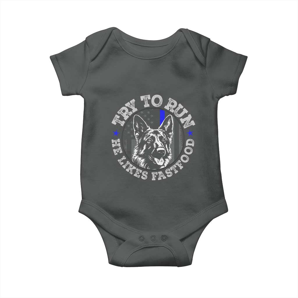 Funny Police K9 Baby Onesie Try To Run He Like Fast Food TS10 Dark Heather Print Your Wear