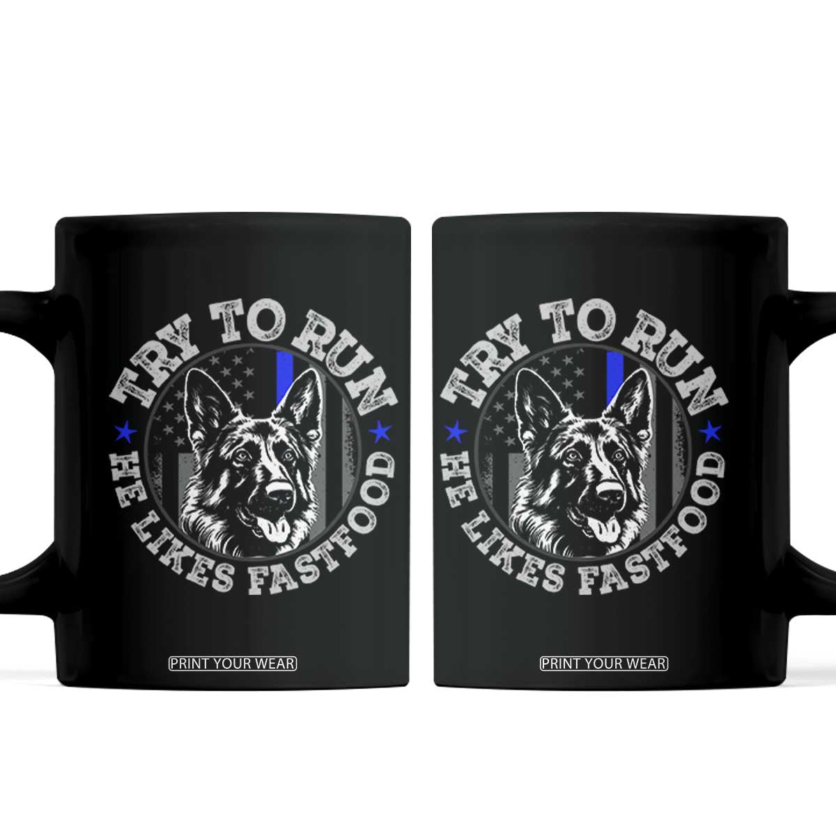 Funny Police K9 Coffee Mug Try To Run He Like Fast Food TS10 Black Print Your Wear