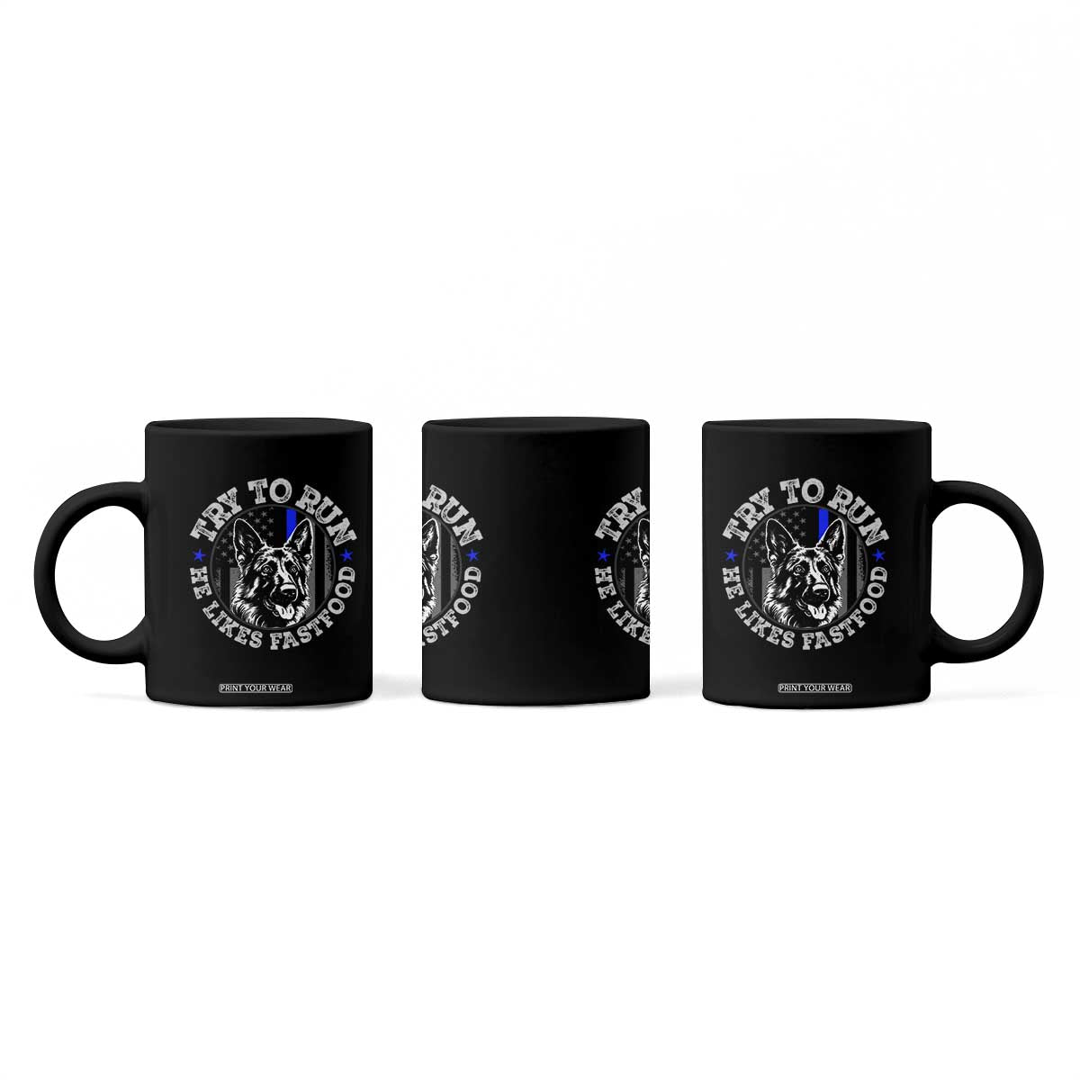 Funny Police K9 Coffee Mug Try To Run He Like Fast Food TS10 Print Your Wear