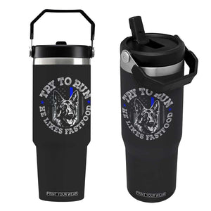 Funny Police K9 Flip Straw Tumbler Try To Run He Like Fast Food TS10 One Size: 30 oz Black Print Your Wear