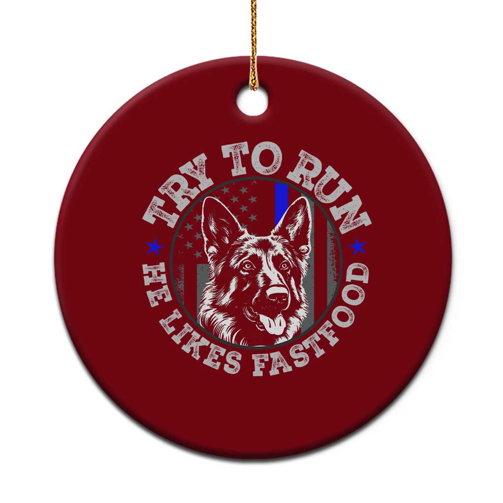 Funny Police K9 Ceramic Ornament Try To Run He Like Fast Food TS10 1pc Red Print Your Wear