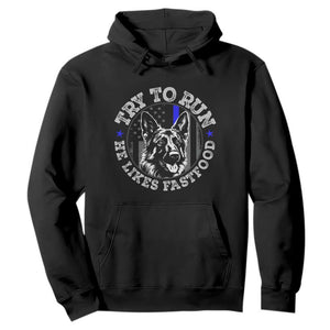 Funny Police K9 Hoodie Try To Run He Like Fast Food TS10 Black Print Your Wear