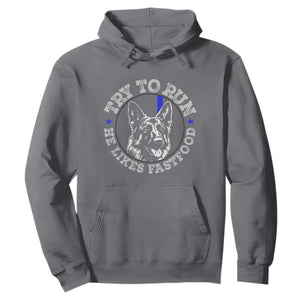 Funny Police K9 Hoodie Try To Run He Like Fast Food TS10 Charcoal Print Your Wear