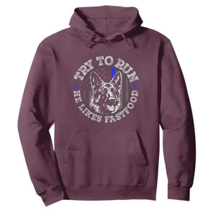 Funny Police K9 Hoodie Try To Run He Like Fast Food TS10 Maroon Print Your Wear