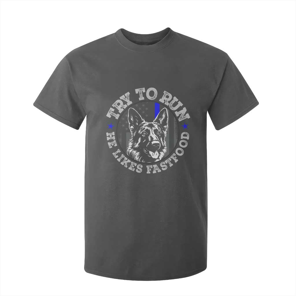 Funny Police K9 T Shirt For Kid Try To Run He Like Fast Food TS10 Dark Heather Print Your Wear