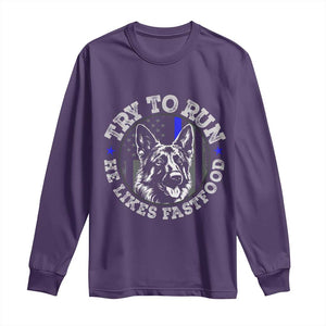 Funny Police K9 Long Sleeve Shirt Try To Run He Like Fast Food TS10 Purple Print Your Wear