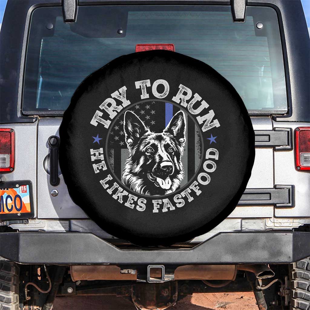 Funny Police K9 Spare Tire Cover Try To Run He Like Fast Food TS10 No hole Black Print Your Wear