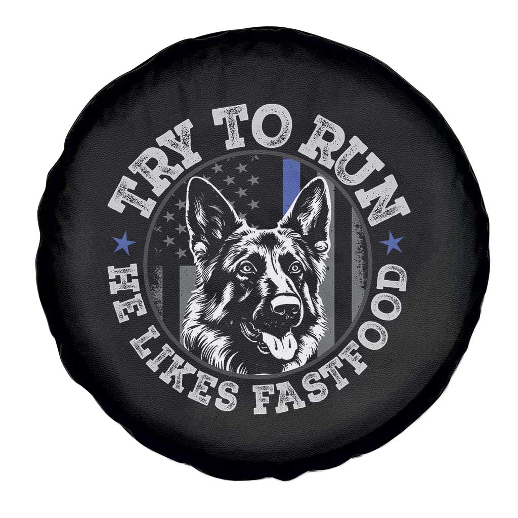 Funny Police K9 Spare Tire Cover Try To Run He Like Fast Food TS10 Print Your Wear