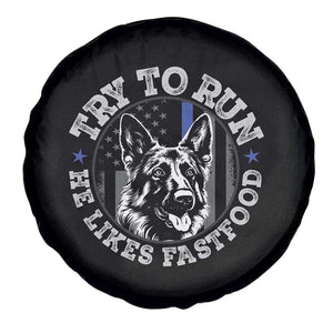 Funny Police K9 Spare Tire Cover Try To Run He Like Fast Food TS10 Print Your Wear