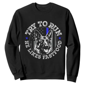 Funny Police K9 Sweatshirt Try To Run He Like Fast Food TS10 Black Print Your Wear