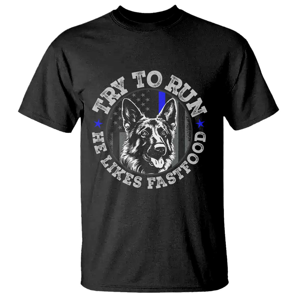Funny Police K9 T Shirt Try To Run He Like Fast Food - Print Your Wear