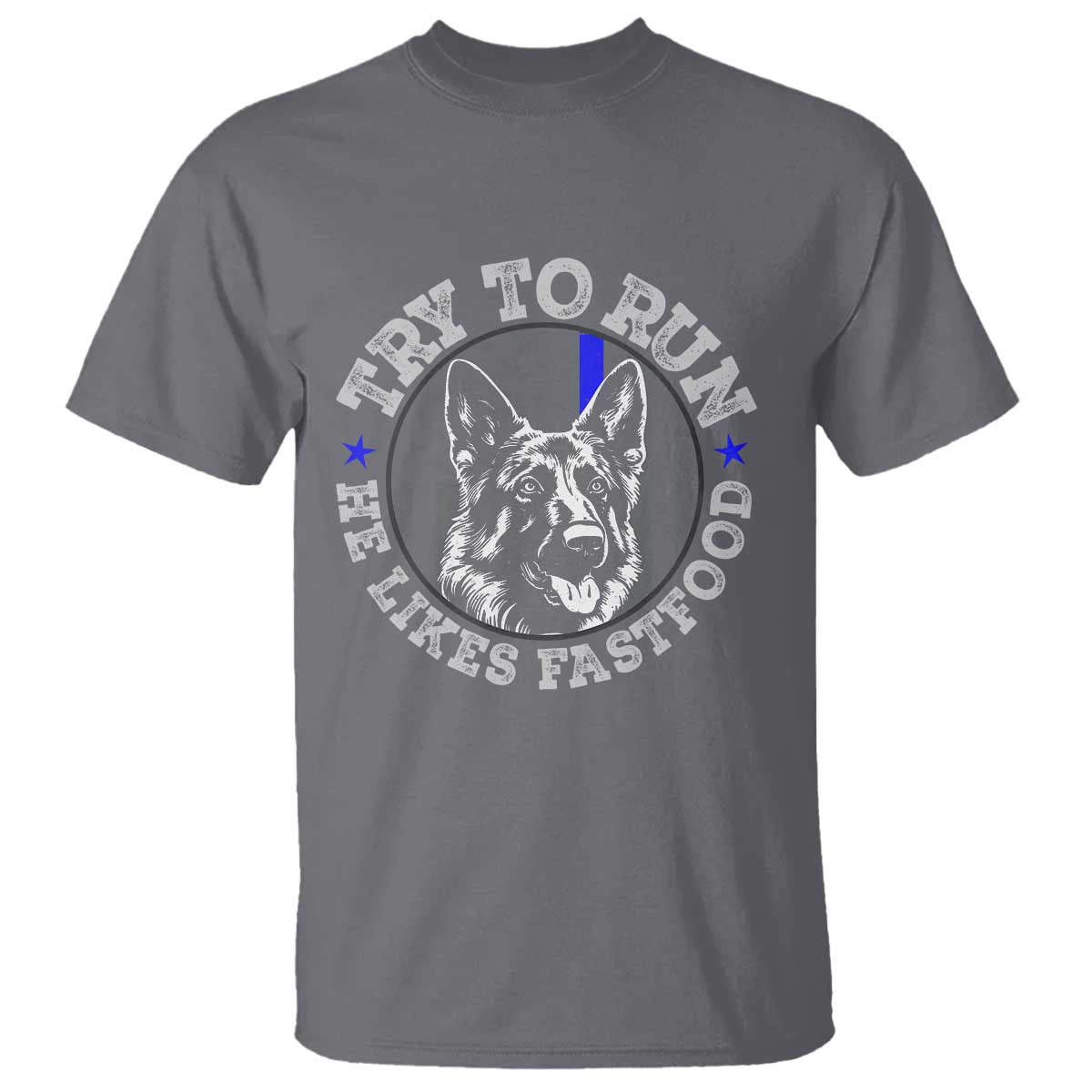Funny Police K9 T Shirt Try To Run He Like Fast Food TS10 Charcoal Print Your Wear