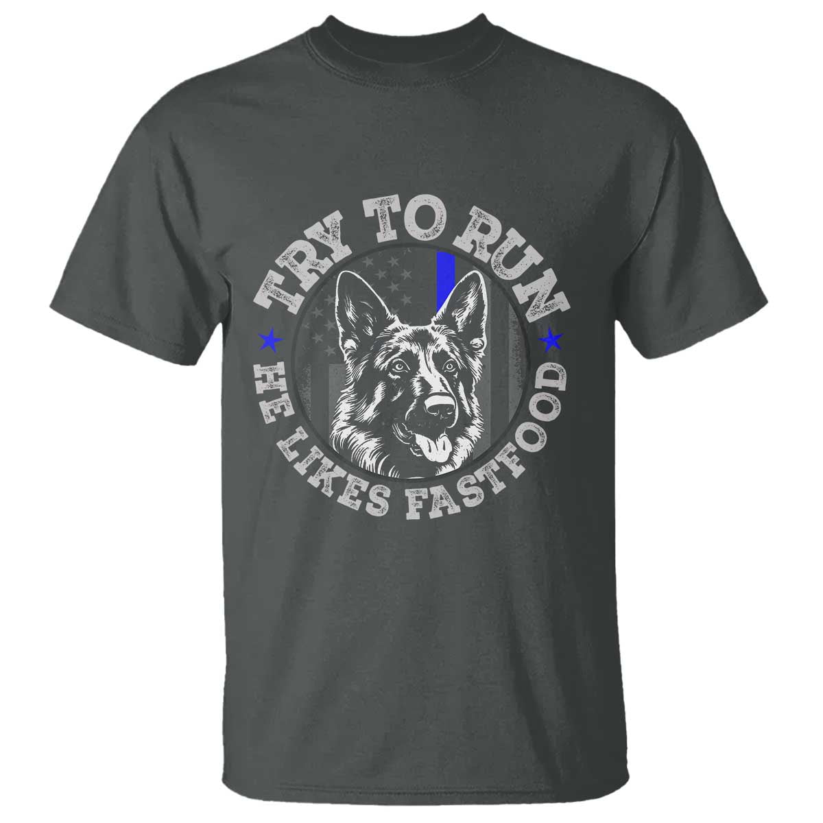 Funny Police K9 T Shirt Try To Run He Like Fast Food TS10 Dark Heather Print Your Wear