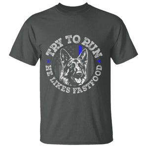Funny Police K9 T Shirt Try To Run He Like Fast Food - Print Your Wear