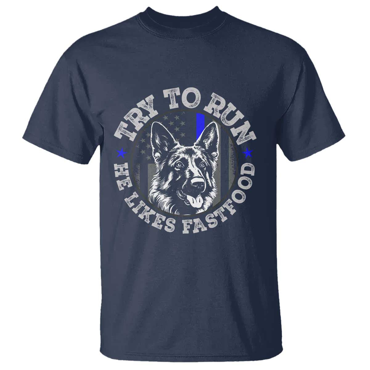 Funny Police K9 T Shirt Try To Run He Like Fast Food TS10 Navy Print Your Wear