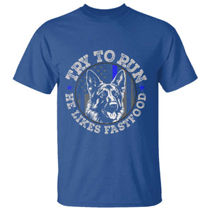Funny Police K9 T Shirt Try To Run He Like Fast Food - Print Your Wear