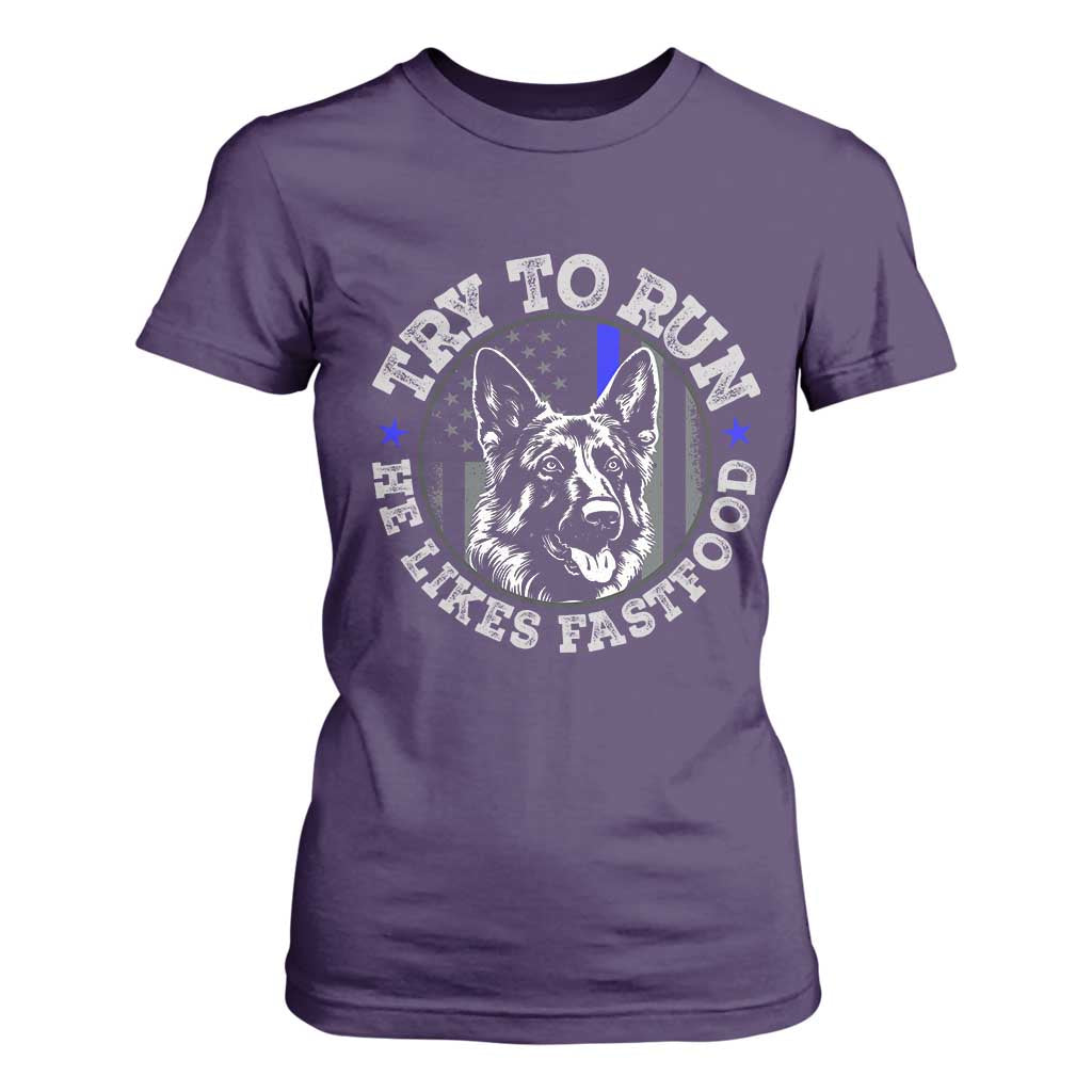 Funny Police K9 T Shirt For Women Try To Run He Like Fast Food TS10 Purple Print Your Wear
