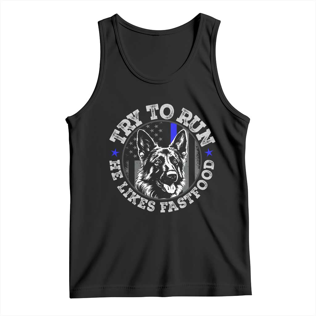 Funny Police K9 Tank Top Try To Run He Like Fast Food TS10 Black Print Your Wear