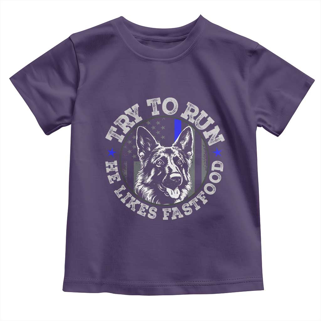 Funny Police K9 Toddler T Shirt Try To Run He Like Fast Food TS10 Purple Print Your Wear