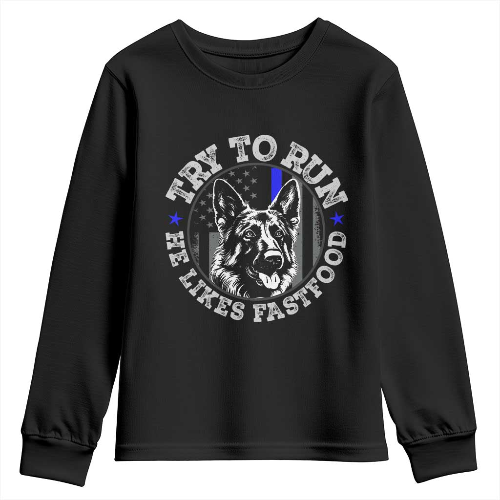 Funny Police K9 Youth Sweatshirt Try To Run He Like Fast Food TS10 Black Print Your Wear