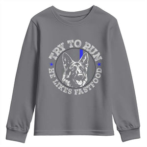 Funny Police K9 Youth Sweatshirt Try To Run He Like Fast Food TS10 Charcoal Print Your Wear