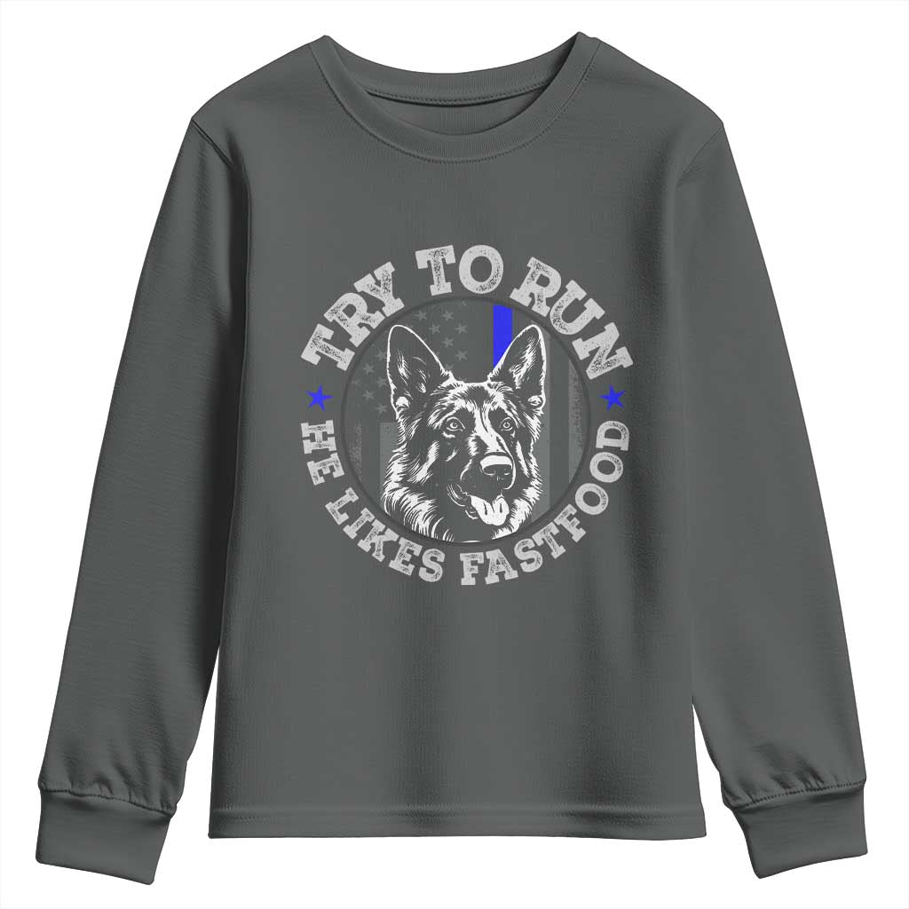 Funny Police K9 Youth Sweatshirt Try To Run He Like Fast Food TS10 Dark Heather Print Your Wear