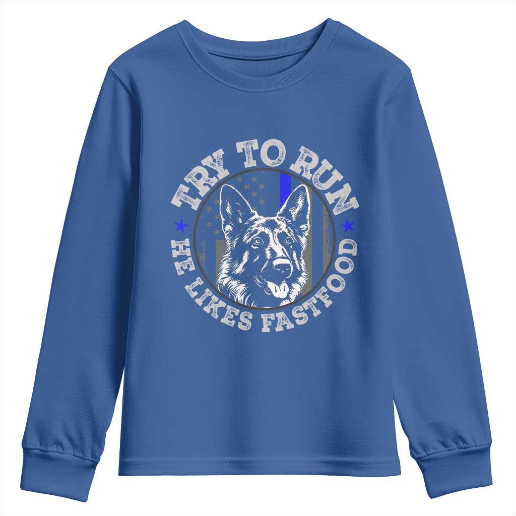 Funny Police K9 Youth Sweatshirt Try To Run He Like Fast Food TS10 Royal Blue Print Your Wear