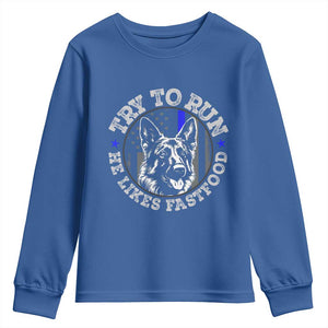 Funny Police K9 Youth Sweatshirt Try To Run He Like Fast Food TS10 Royal Blue Print Your Wear