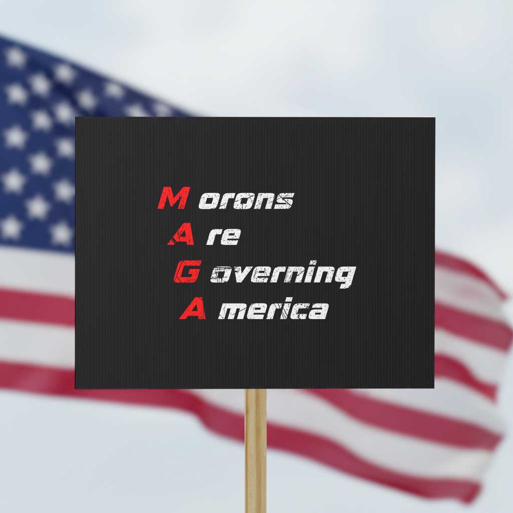 Morons Are Governing America Protest Sign TS10 Horizontal 18